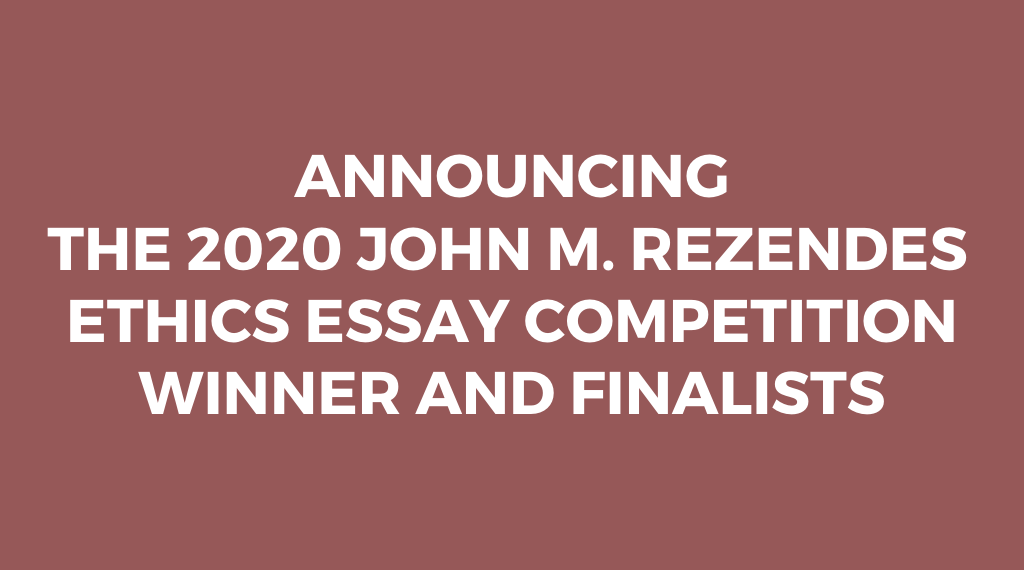 Announcing the 2020 John M. Rezendes Ethics Essay Competition Winner and Finalists