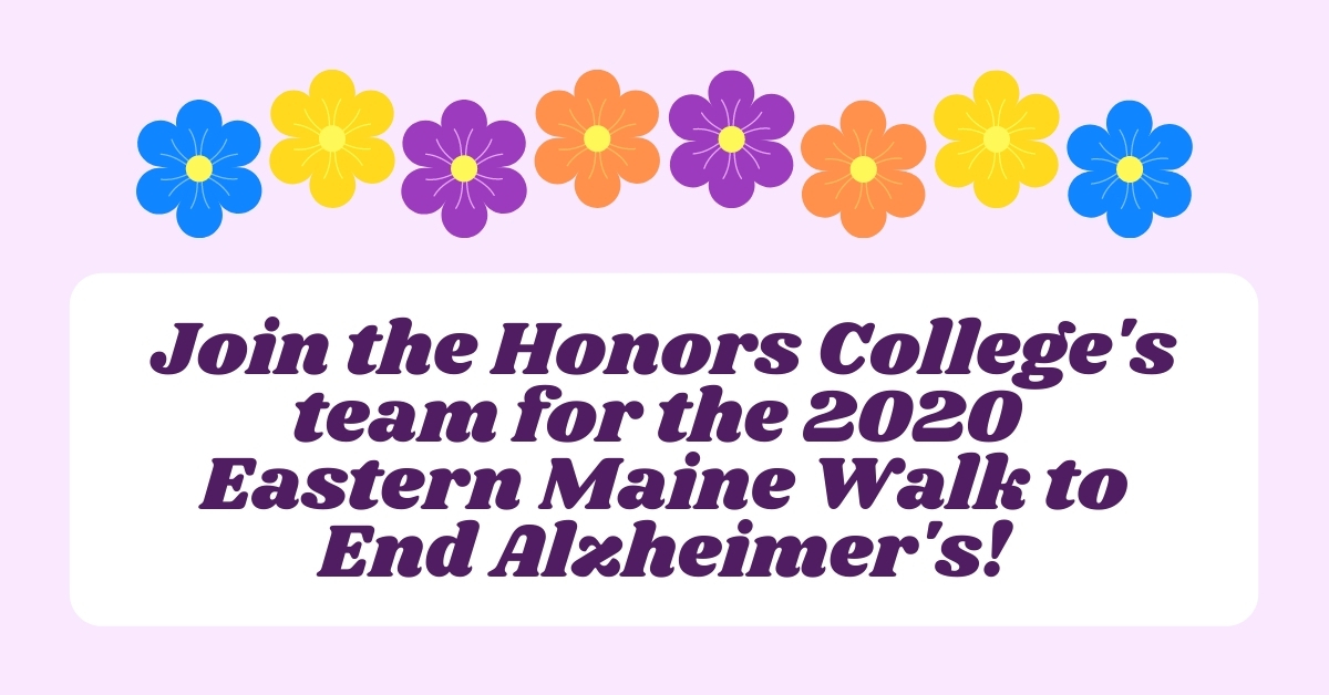 Join the Honors College's Team for the 2020 Eastern Maine Walk to End Alzheimer's!