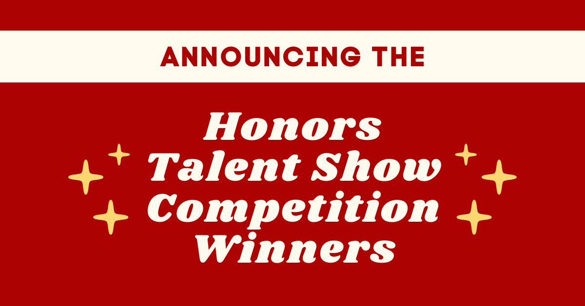 Announcing the Honors Talent Show Competition Winners