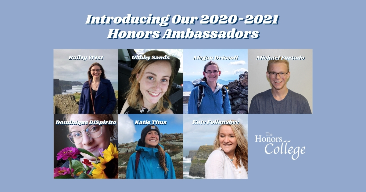 A collage of photos of the Honors Ambassadors. Clockwise from top: Bailey West, Gabby Sands, Katie Tims, Megan Driscoll, Dominique DiSpirito, Michael Furtado, Kate Follansbee